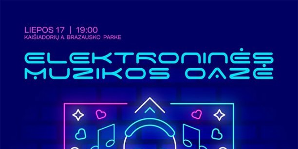 Liepos 17 d. 19 val. koncertas Kaišiadorių A. Brazausko parke "Elektroninės muzikos oazė"