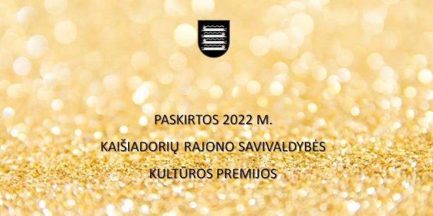 Paskirtos 2022 m. Kaišiadorių rajono savivaldybės kultūros  premijos