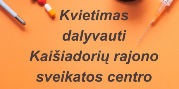 Kvietimas dalyvauti Kaišiadorių rajono sveikatos centro veikloje