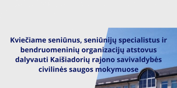 Kviečiame dalyvauti Kaišiadorių rajono savivaldybės civilinės saugos mokymuose