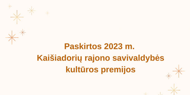 Paskirtos 2023 m. Kaišiadorių rajono savivaldybės kultūros premijos