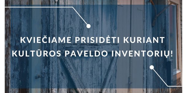 Kviečiame prisidėti kuriant kultūros paveldo inventorių!