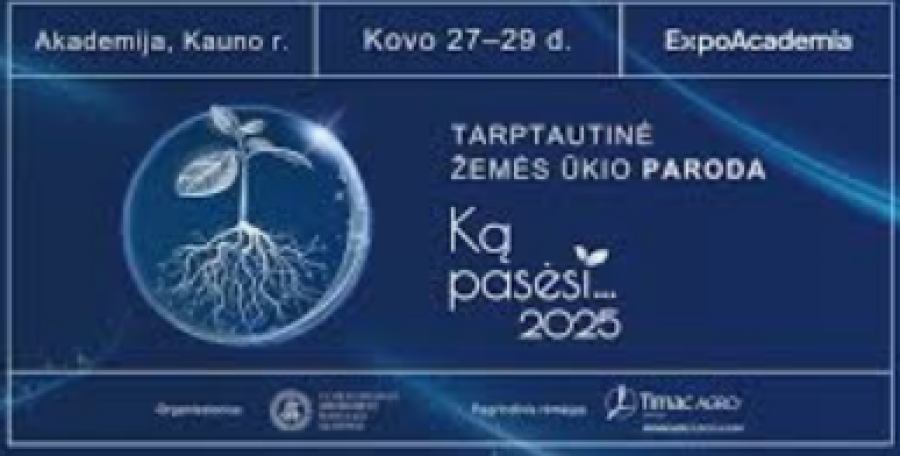 Tarptautinė žemės ūkio paroda  „Ką pasėsi... 2025“ 