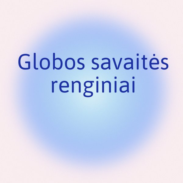 Globos savaitės renginiai Kaišiadoryse