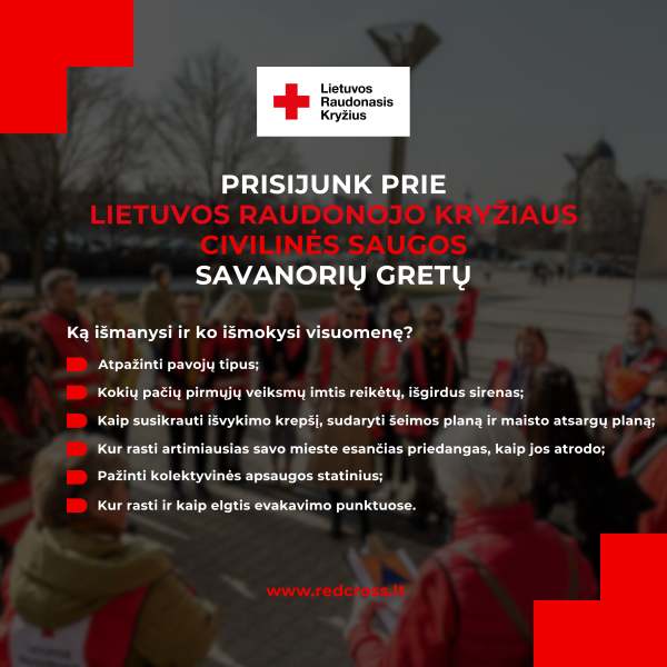 Lietuvos Raudonasis Kryžius kviečia prisijungti prie Civilinės saugos savanorių!