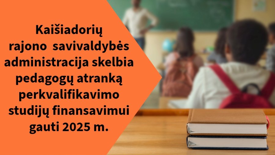 Kaišiadorių rajono  savivaldybės administracija skelbia pedagogų atranką perkvalifikavimo studijų...