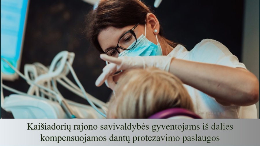 Kaišiadorių rajono savivaldybės gyventojams iš dalies kompensuojamos dantų protezavimo paslaugos