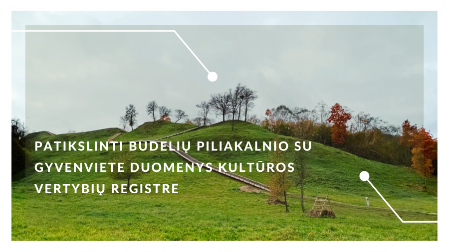 Patikslinti Budelių piliakalnio su gyvenviete duomenys Kultūros vertybių registre