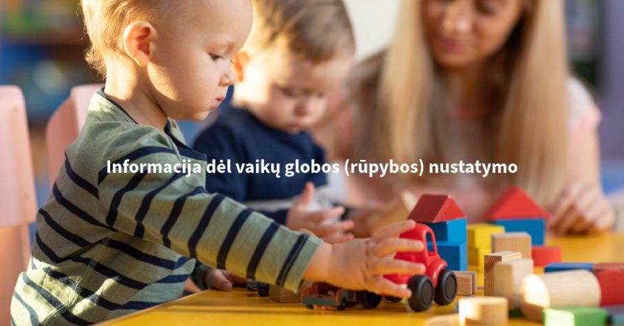 Informacija dėl vaikų globos (rūpybos) nustatymo