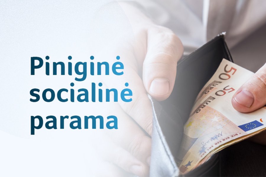 Nuo birželio piniginė socialinė parama bus skiriama taikliau, lengviau ją gaus pažeidžiamiausi...
